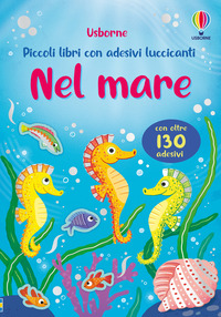 NEL MARE - PICCOLI LIBRI CON ADESIVI LUCCICANTI