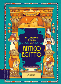 MITI MUMMIE E MAGIA NELL\'ANTICO EGITTO