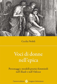 VOCI DI DONNE NELL\'EPICA - PERSONAGGI E MODELLI POETICI FEMMINILI NELL\'ILIADE E NELL\'ODISSEA