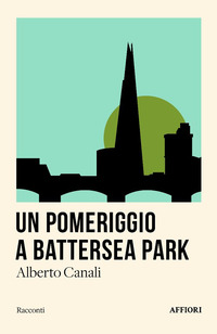 POMERIGGIO A BATTERSEA PARK E ALTRI RACCONTI