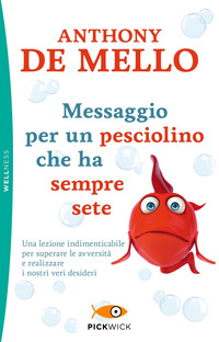 MESSAGGIO PER UN PESCIOLINO CHE HA SEMPRE SETE