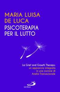 PSICOTERAPIA PER IL LUTTO - LA GRIEF AND GROWTH THERAPY UN APPROCCIO INTEGRATO