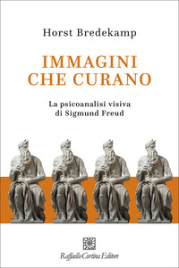 IMMAGINI CHE CURANO - LA PSICOANALISI VISIVA DI SIGMUND FREUD