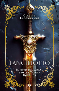 LANCILLOTTO - IL MITO DEL GRAAL E DELLA TAVOLA ROTONDA