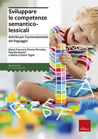 SVILUPPARE LE COMPETENZE SEMANTICO-LESSICALI. ATTIVITA\' PER IL POTENZIAMENTO DEL LINGUAGGIO