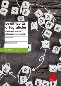 DIFFICOLTA\' ORTOGRAFICHE 3 - ATTIVITA\' ED ESERCIZI SU IGRUPPI CONSONANTICI