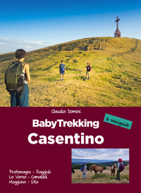 BABYTREKKING CASENTINO - PRATOMAGNO RAGGIOLO LA VERNA CAMALDOLI MOGGIONA STIA
