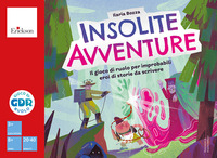 INSOLITE AVVENTURE - IL GIOCO DI RUOLO PER IMPROBABILI EROI DI STORIE DA SCRIVERE