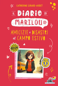 DIARIO DI MARILOU AMICIZIE E DISASTRI AL CAMPO ESTIVO