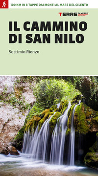 CAMMINO DI SAN NILO - 100 KM IN 8 TAPPE DAI MONTI AL MARE DEL CILENTO
