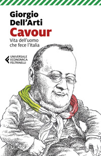 CAVOUR - VITA DELL\'UOMO CHE FECE L\'ITALIA