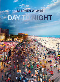 STEPHEN WILKES. DAY TO NIGHT. EDIZ. INGLESE, FRANCESE E TEDESCA