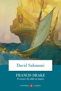 FRANCIS DRAKE - IL CORSARO CHE SFIDO\' UN IMPERO