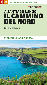 A SANTIAGO LUNGO IL CAMMINO DEL NORD - OLTRE 800 CHILOMETRI DA IRUN A COMPOSTELA