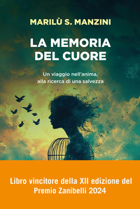 MEMORIA DEL CUORE - UN VIAGGIO NELL\'ANIMA ALLA RICERCA DI UNA SALVEZZA