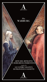 ARTE DEL RITRATTO E BORGHESIA FIORENTINA - LE ULTIME VOLONTA\'