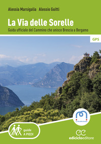 VIA DELLE SORELLE - GUIDA UFFICIALE DEL CAMMINO CHE UNISCE BRESCIA A BERGAMO