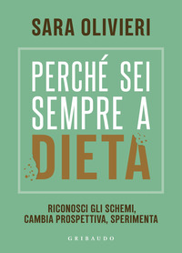 PERCHE\' SEI SEMPRE A DIETA - RICONOSCI GLI SCHEMI CAMBIA PROSPETTIVA SPERIMENTA