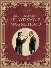 LEZIONI PRATICHE DI IPNOTISMO E MAGNETISMO