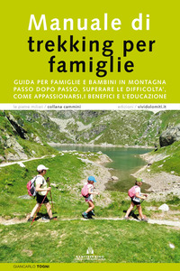 MANUALE DI TREKKING PER FAMIGLIE - GUIDA PER FAMIGLIE E BAMBINI IN MONTAGNA