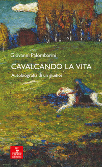 CAVALCANDO LA VITA - AUTOBIOGRAFIA DI UN GIUDICE