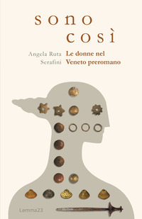 SONO COSÌ - LE DONNE NEL VENETO PREROMANO