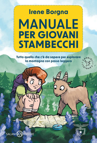 MANUALE PER GIOVANI STAMBECCHI - TUTTO QUELLO CHE C\'E\' DA SAPERE PER AFFRONTARE LA MONTAGNA CON