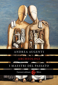 ARCHEOLOGI - I MAESTRI DEL PASSATO