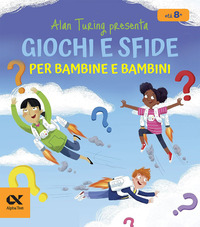 ALAN TURING PRESENTA GIOCHI E SFIDE PER BAMBINE E BAMBINI