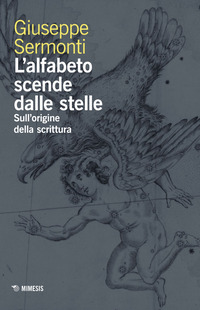 ALFABETO SCENDE DALLE STELLE - SULL\'ORIGINE DELLA SCRITTURA