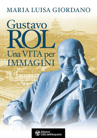 GUSTAVO ROL - UNA VITA PER IMMAGINI