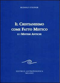 CRISTIANESIMO COME FATTO MISTICO E I MISTERI ANTICHI