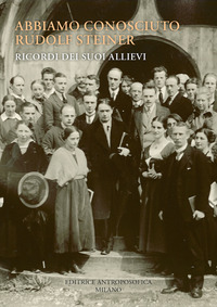 ABBIAMO CONOSCIUTO RUDOLF STEINER - RICORDI DEI SUOI ALLIEVI