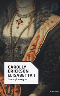 ELISABETTA I - LA VERGINE REGINA