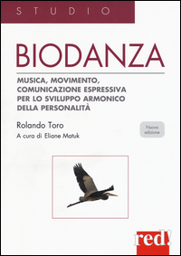 BIODANZA - MUSICA MOVIMENTO COMUNICAZIONE ESPRESSIVA PER LO SVILUPPO ARMONICO DELLA PERSONALITA\'
