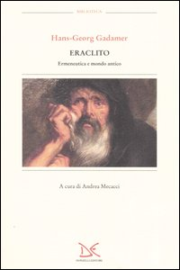 ERACLITO - ERMENEUTICA E MONDO ANTICO