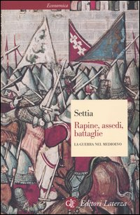 RAPINE ASSEDI BATTAGLIE - LA GUERRA NEL MEDIOEVO