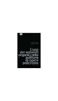 USO DEI SOLVENTI ORGANICI NELLA PULITURA DI OPERE POLICROME