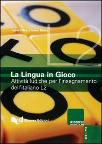 LINGUA IN GIOCO - ATTIVITÀ LUDICHE PER L\'INSEGNAMENTO DELL\'ITALIANO