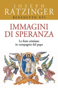 IMMAGINI DI SPERANZA - FESTE CRISTIANE IN COMPAGNIA DEL PAPA
