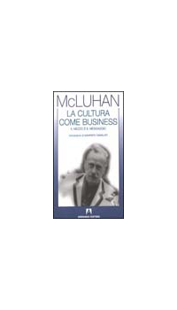CULTURA COME BUSINESS - IL MEZZO E\' IL MESSAGGIO