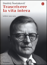 TRASCRIVERE LA VITA INTERA - LETTERE 1923-1975