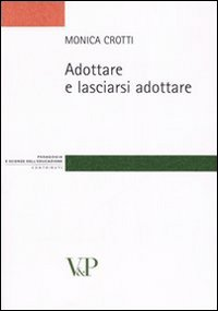 ADOTTARE E LASCIARSI ADOTTARE