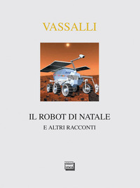 ROBOT DI NATALE - E ALTRI RACCONTI