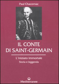 CONTE DI SAINT GERMAIN - L\'INIZIATO IMMORTALE STORIA E LEGGENDA