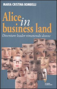 ALICE IN BUSINESS LAND - DIVENTARE LEADER RIMANENDO DONNE