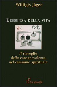 ESSENZA DELLA VITA - IL RISVEGLIO DELLA CONSAPEVOLEZZA NEL CAMMINO SPIRITUALE