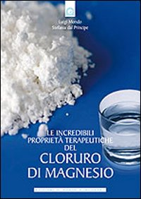 INCREDIBILI PROPRIETA\' TERAPEUTICHE DEL CLORURO DI MAGNESIO