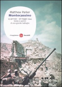 MONTECASSINO - 15 GENNAIO - 18 MAGGIO STORIA E UOMINI DI UNA GRANDE BATTAGLIA