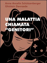 MALATTIA CHIAMATA GENITORI